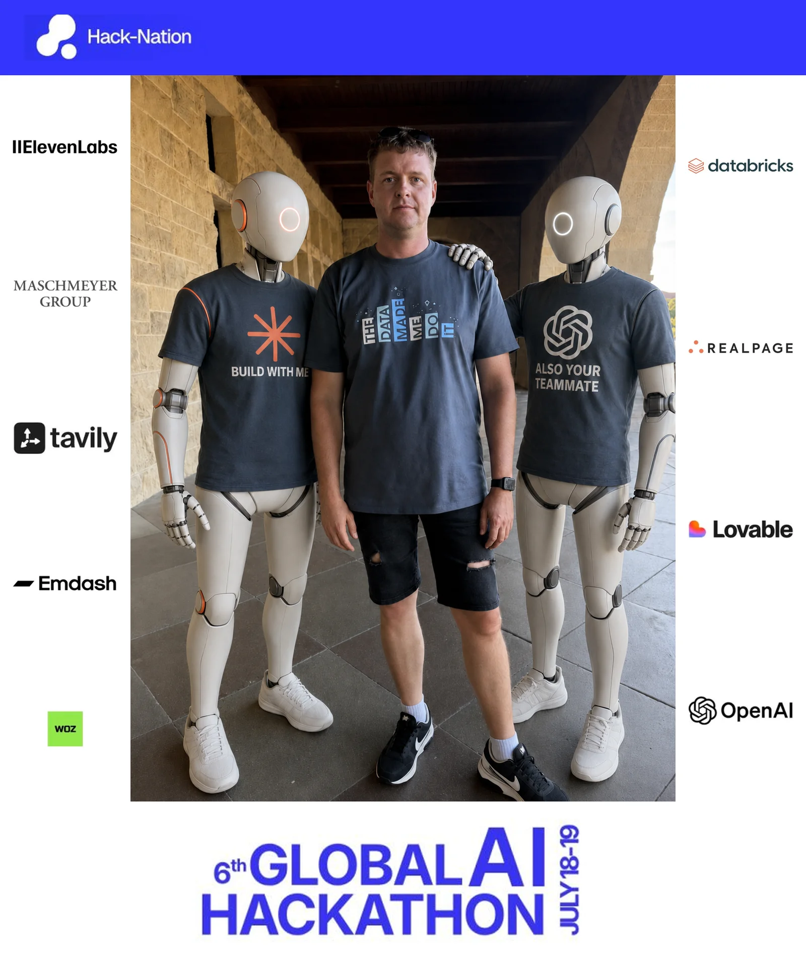 The author stands between two humanoid robots wearing T-shirts that read "BUILD WITH ME" and "ALSO YOUR TEAMMATE," one robot resting a hand on the author's shoulder. The photo sits in a Hack-Nation branded frame: sponsor logos down both sides (Maschmeyer Group, OpenAI, ElevenLabs, Tavily, Databricks, Lovable), with "6th Global AI Hackathon, July 18-19" across the bottom. The metaphor: there was a team after all, it just wasn't human.